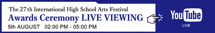 The 27th International High School Arts Festival Awards Ceremony＜ENGLISH＞